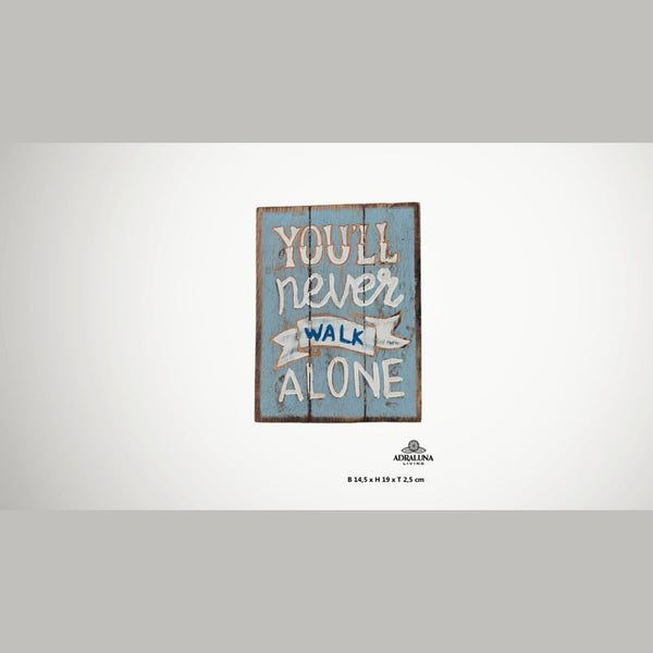 Holzschild you never walk alone 14.5x19.2x5 cm