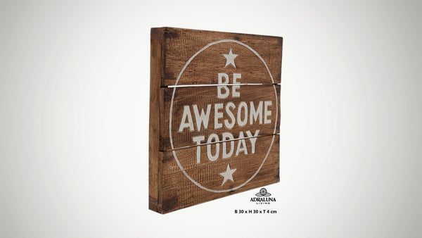 Holzschild "be awesome today", 30x30x4 cm