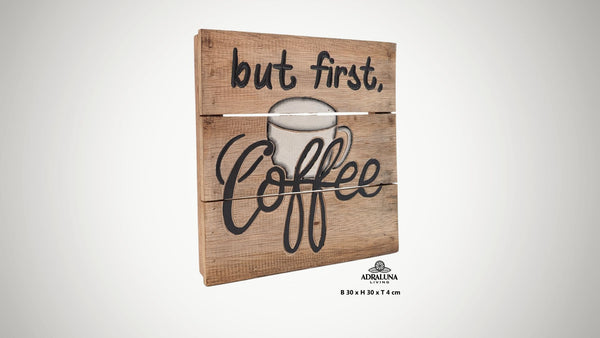 Holzschild "but first coffee", 30x30x2,5cm