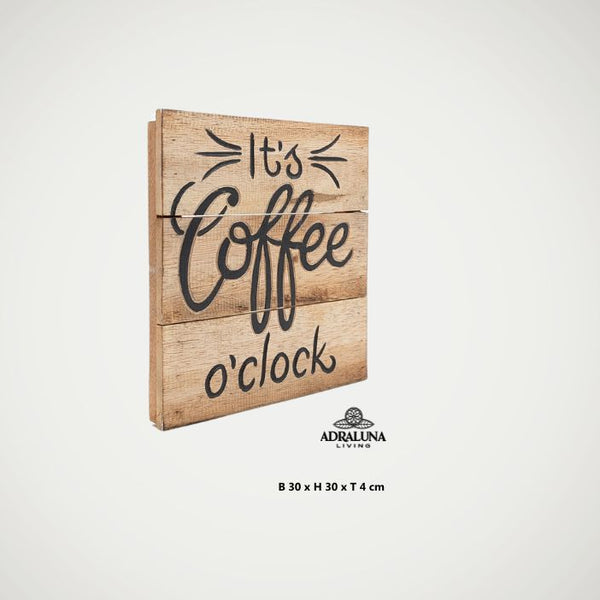 Holzschild "it`s coffee o`clock", 30x30x2,5cm