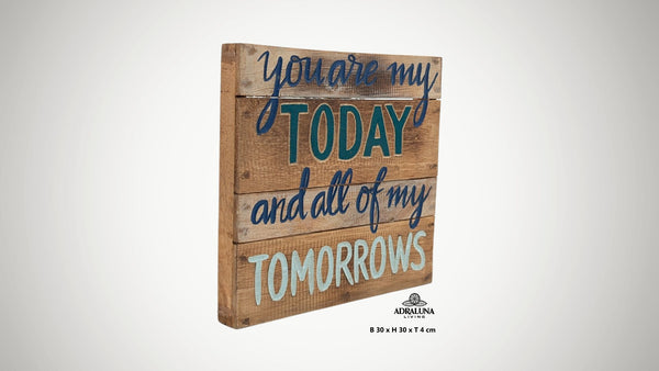 Holzschild "you are my today and all of my tomorrows", 30x30x4 cm