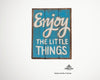 Holzschild - enjoy the little things - 14,5x19x2,5