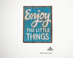 Holzschild - enjoy the little things - 14,5x19x2,5
