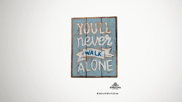 Holzschild you never walk alone 14.5x19.2x5 cm