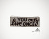 Holzschild mit Spruch "you only live once", handgefertigt und einzigartig, 30x10x1 cm