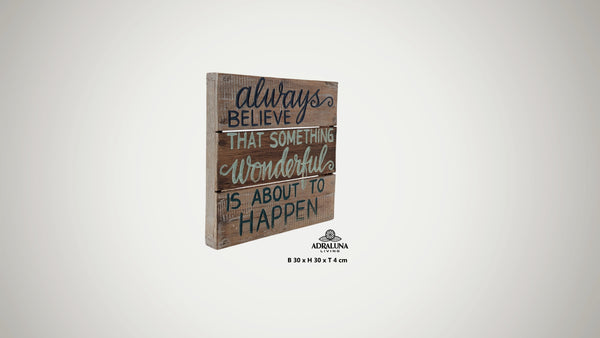 Einzigartige Holzschild mit Spruch "always believe that something wonderful is about to happen" aus Vollholz und handgeschnitzt sowie bemalt30x30x4 cm