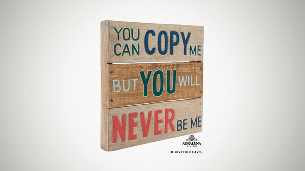 Einzigartige Holzschild mit Spruch "you can copy me but you will never be me" aus Vollholz und handgeschnitzt sowie bemalt30x30x4 cm