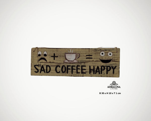 Handgefertigtes Holzschild im Shabby Chic mit dem Spruch „sad + coffee = happy“, 30×10 cm, bemalt, Vintage‑Look, natürliche Holzstruktur.